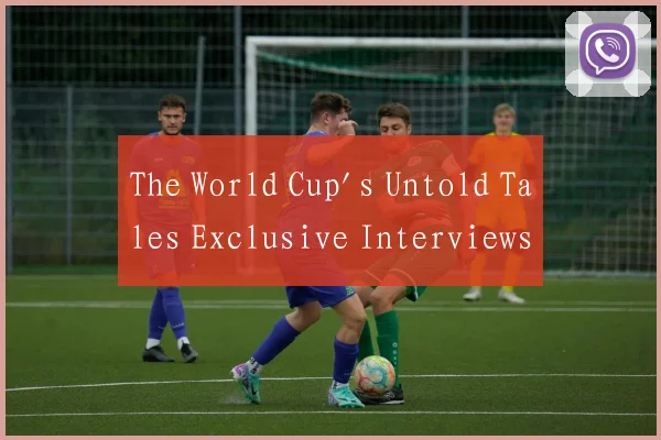 The World Cup's Untold Tales Exclusive Interviews